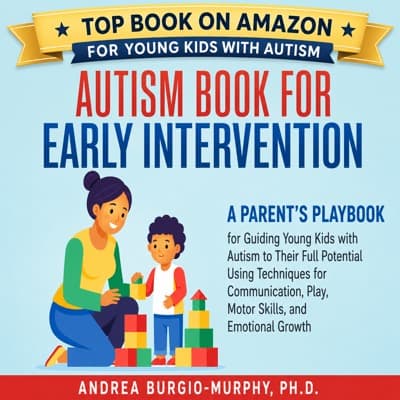 Autism Book for Early Intervention by Andrea Burgio-Murphy, PhD — top book on Amazon for young kids with autism